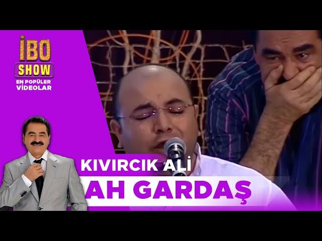 Ah Gardaş - Kıvırcık Ali / İbo Show