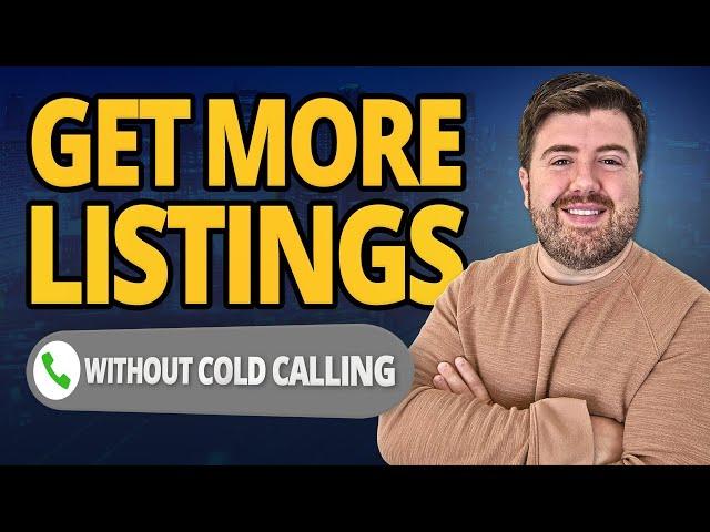 How To Get More Real Estate Listings In 2024 [NO COLD CALLING]