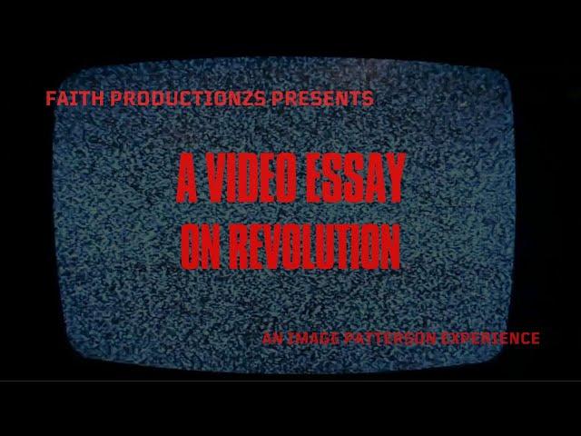 A Video Essay On Revolution—Image Patterson