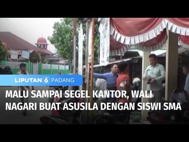 Warga Malu! Video Asusila Wali Nagari dengan Siswi SMA Tersebar | Liputan 6 Padang