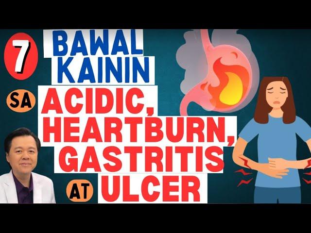 7 Bawal Kainin sa Acidic, Heartburn, Gastritis at Ulcer. - By Doc Willie Ong