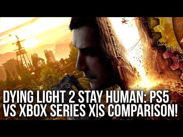 Dying Light 2 Stay Human: PS5 vs Xbox Series X/S Comparison - 30FPS/60FPS/RT Modes Tested!