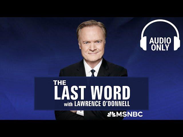 The Last Word With Lawrence O’Donnell - Nov. 27 | Audio Only