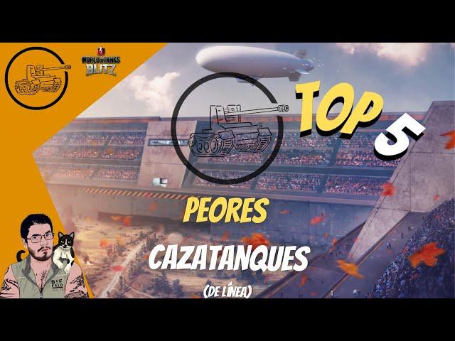 WoT Blitz en Español | Top 5 | Peores Cazatanques