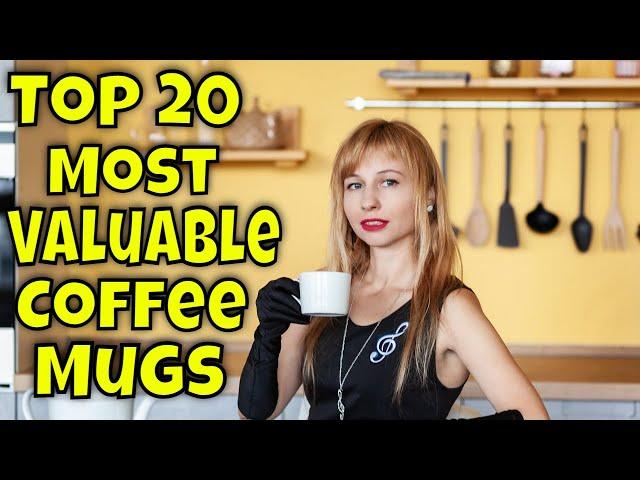 Top 20 Most Valuable Coffee Mugs You May Have