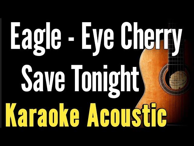 Eagle - Eye Cherry - Save Tonight (Karaoke Acoustic Guitar KAG)#karaoke #acoustickaraoke