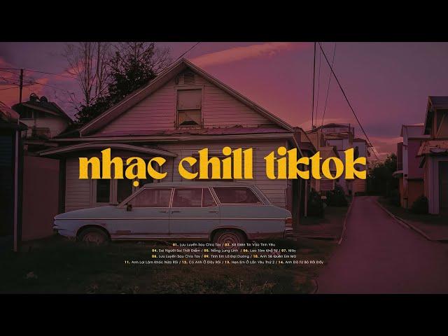 Nhạc Chill TikTok 2024 - Những Bản Lofi Chill Nhẹ Nhàng NGHE LÀ NGHIỆN - Lofi Chill Hot TikTok