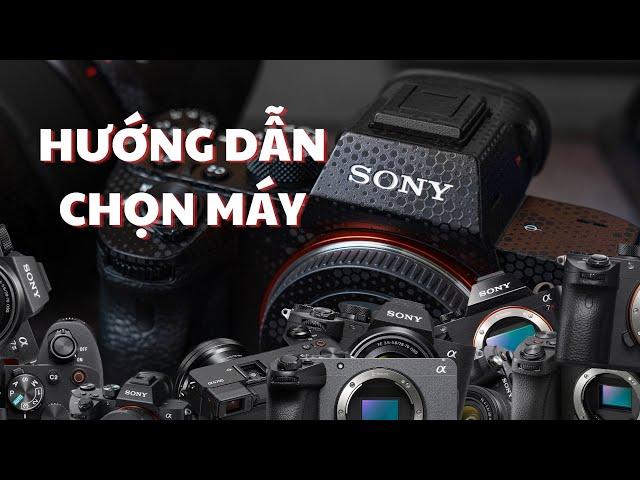 HƯỚNG DẪN CÁCH CHỌN MÁY ẢNH SONY CHO NGƯỜI MỚI (A7, A6700, A7C , A7S , A9, FX30, ZV, A7R )