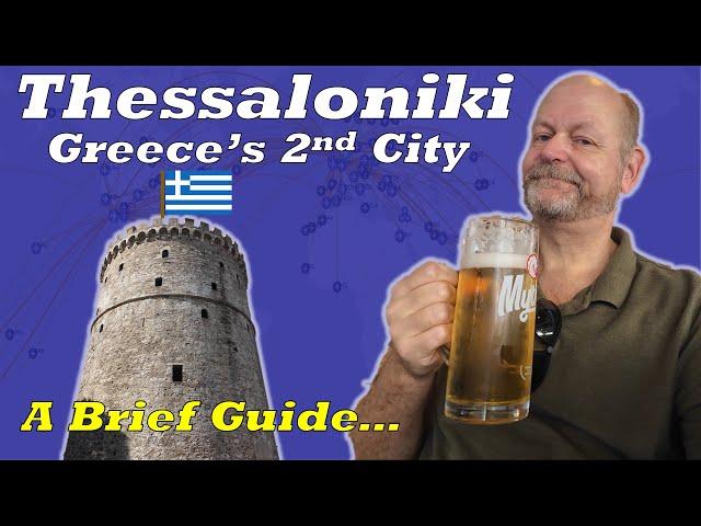 A brief Guide to Thessaloniki - Greece's Second City....