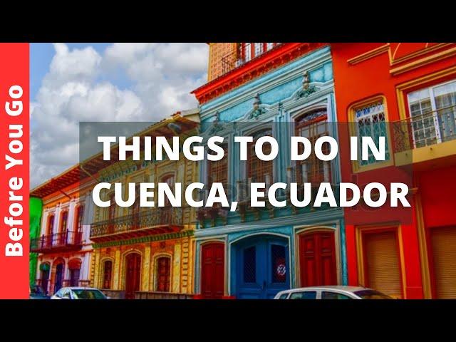 Cuenca Ecuador Travel Guide: 10 BEST things to do in CUENCA