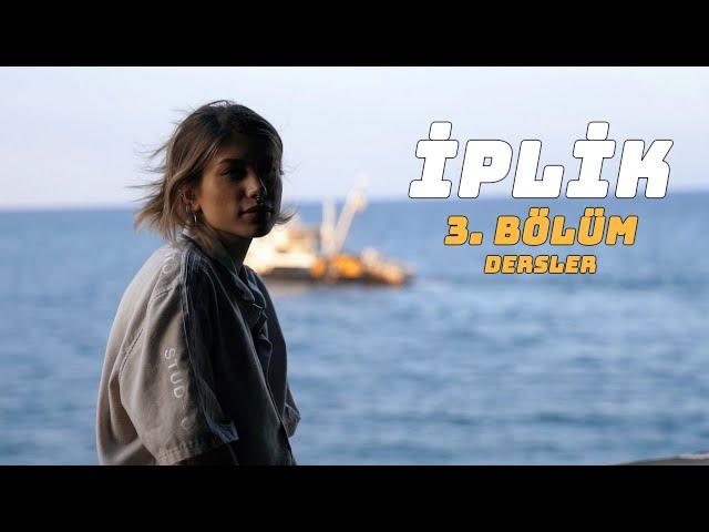 İPLİK | Bölüm 3 | Dersler