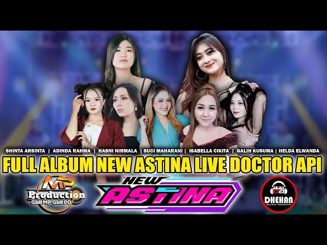 NEW ASTINA FULL ALBUM LIVE DOCTOR API MADIUN || DHEHAN AUDIO MP PRODUCTION