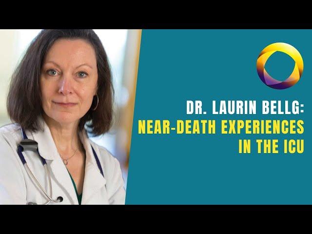 Dr. Laurin Bellg- Near-Death Experiences in the ICU