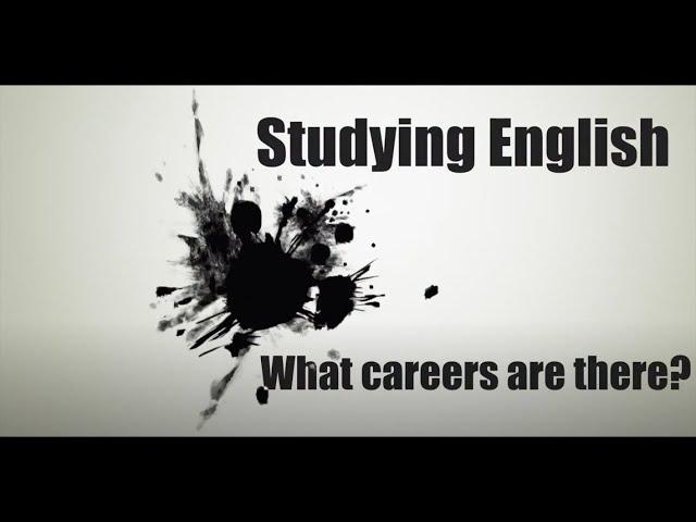 Why study English literature? What careers are there for English graduates?