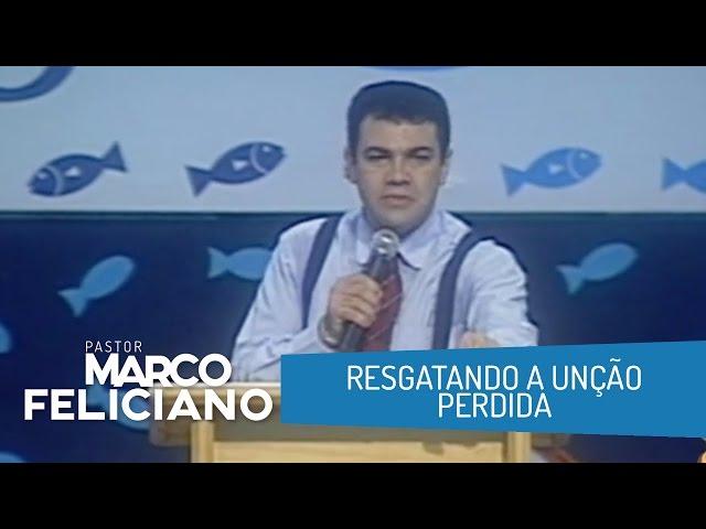 RESGATANDO A UNÇÃO PERDIDA, PASTOR MARCO FELICIANO