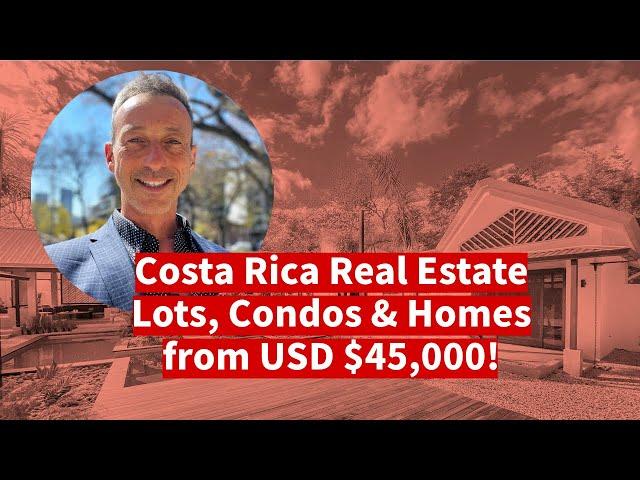 Costa Rica Real Estate - Lots, Condos & Homes from USD $45,000!