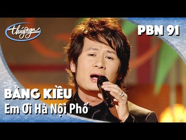 Bằng Kiều - Em Ơi Hà Nội Phố (Phú Quang, thơ: Phan Vũ) PBN 91