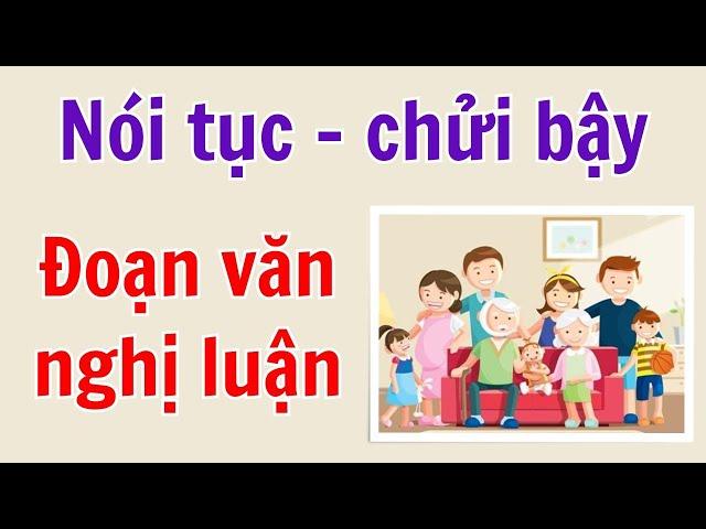 Viết đoạn văn nghị luận về hiện tượng NÓI TỤC - CHỬI BẬY của thế hệ trẻ hiện nay - Nghị luận 200 chữ