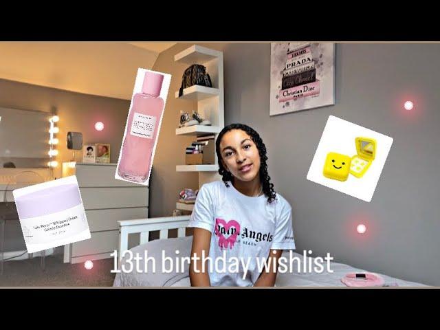 MY 13TH BIRTHDAY WISHLIST + ideas for you!