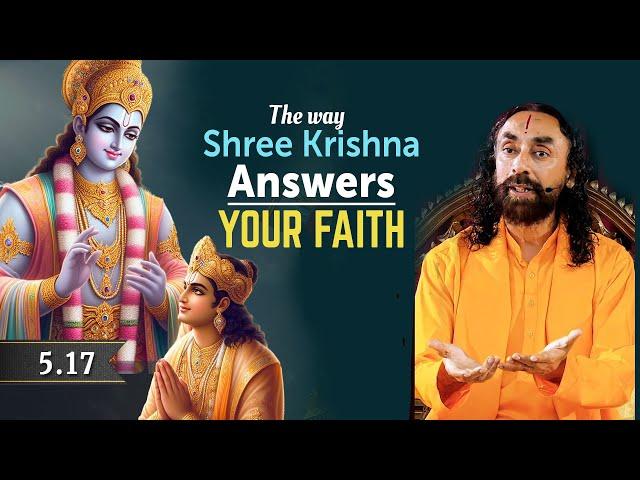 The Way Shree Krishna Answers Your Faith - How to Connect with God? | Swami Mukundananda BG 5.17