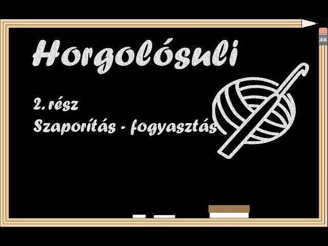 Horgolóiskola 2.rész oktató videó. Szaporítás fogyasztás