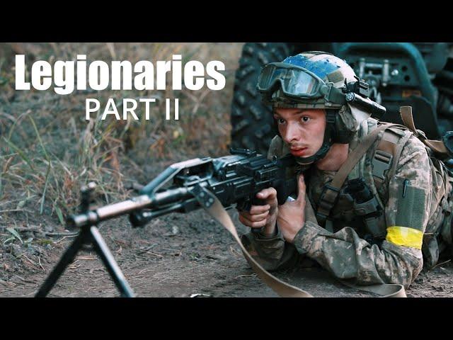 Legionaries - International Fighters Share Their Ukraine War Experience (Part II)