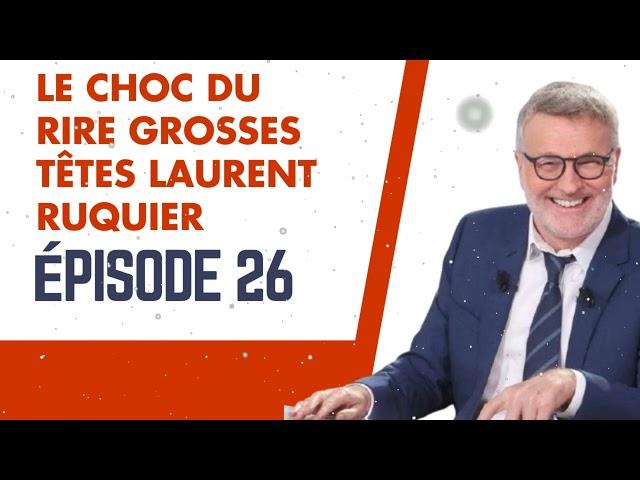 LE CHOC DU RIRE grosses têtes Laurent Ruquier épisode 26