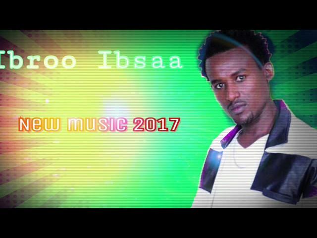 New oromo music Ibroo Ibsaa  2017