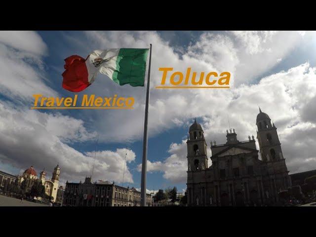 Travel Mexico - Visiting Toluca