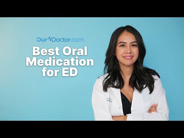 OurDoctor - What is The Best Oral Medication to Take For ED