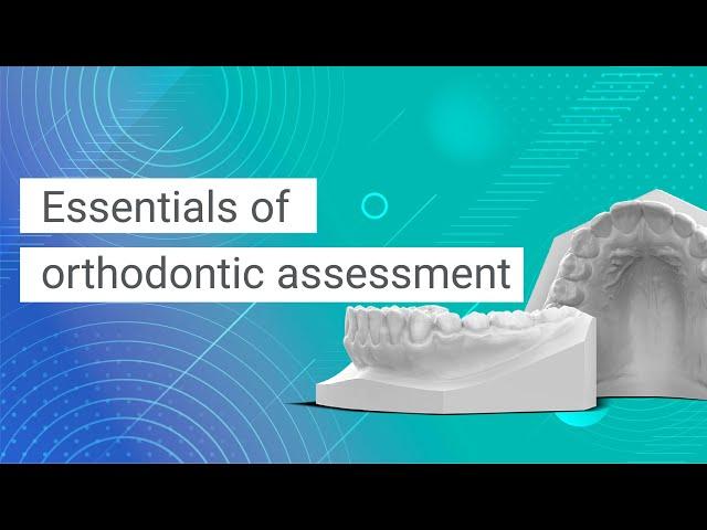 Orthodontic Assessment Basics [A Must-Watch Guide]