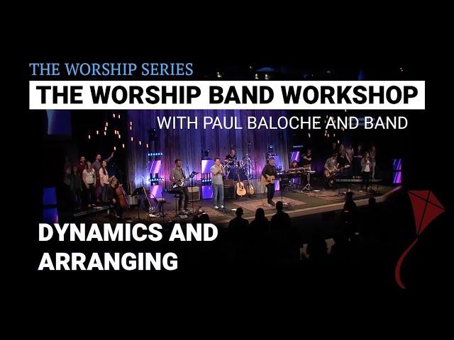 Worship Band Workshop - Dynamics and Arranging | Paul Baloche