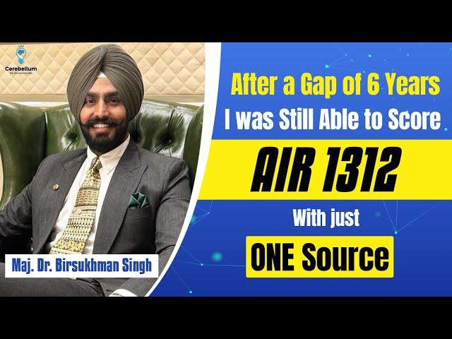 6 Yrs. Gap to AIR 1312 with only ONE source |  Maj. Dr.Birsukhman shares his journey with Dr.Gobind