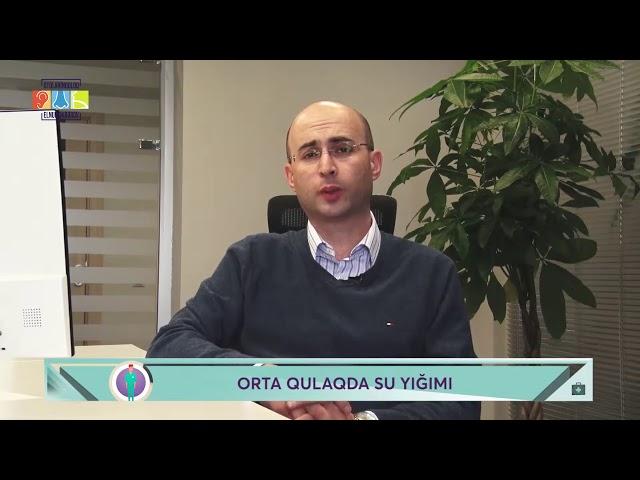 Uzman Dr Elnur Əkbərov l Orta qulaqda su yığımı