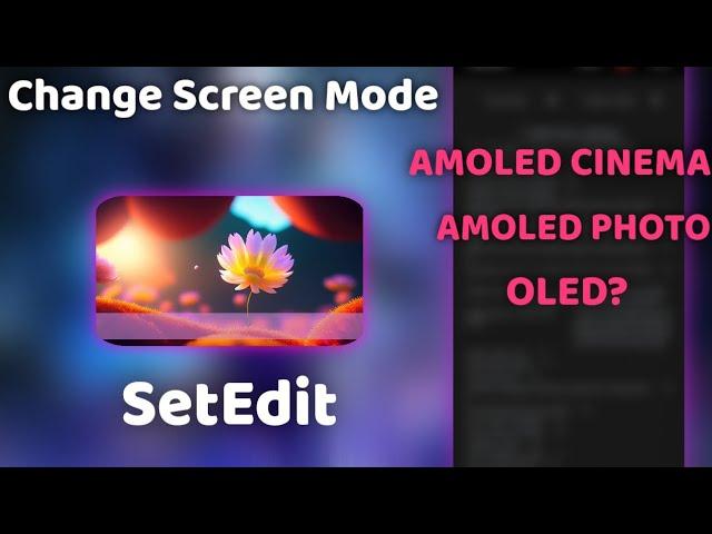 How to Change Screen Mode using SetEdit - Amoled