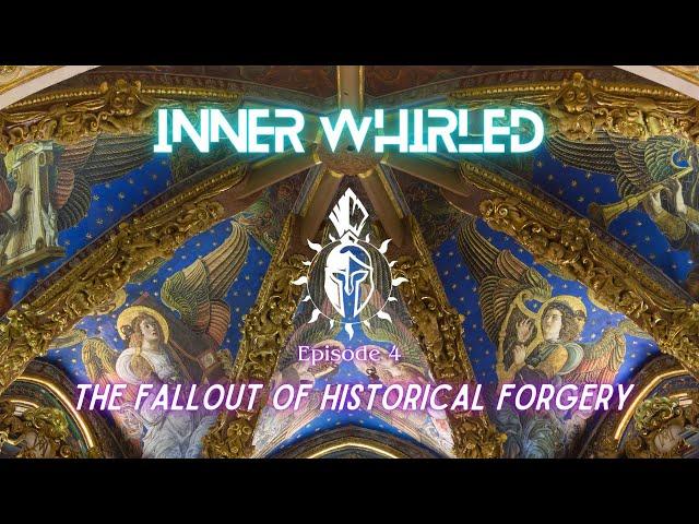 Inner Whirled | Episode 4: The Fallout of Historical Forgery