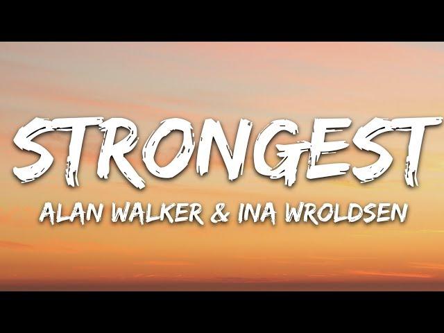 Alan Walker & Ina Wroldsen - Strongest (Lyrics)