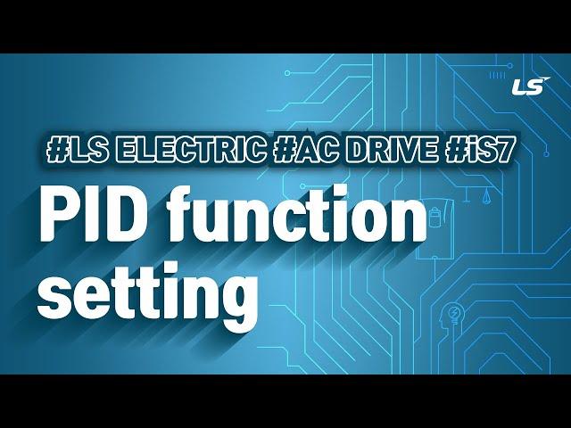 LS ELECTRIC | AC Drive iS7 the PID function setting