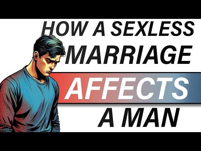 How a Sexless Marriage Impacts a Man