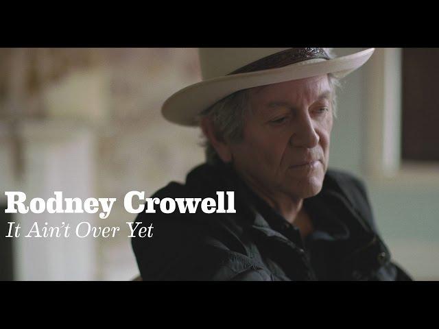 Rodney Crowell - "It Ain't Over Yet (feat. Rosanne Cash & John Paul White)" [Official Video]