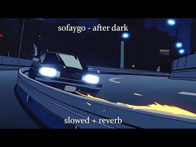 sofaygo - after dark (slowed + reverb)