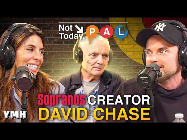 Bringing The Sopranos Together w/ David Chase | Not Today, Pal