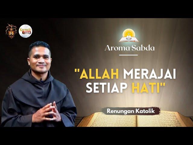 AROMA SABDA- "Allah Merajai Setiap Hati" (Renungan Katolik) | Karmelit Tube