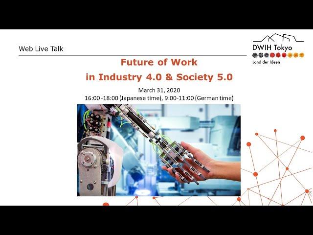 Web Live Talk - Future of Work in Industry 4.0 & Society 5.0