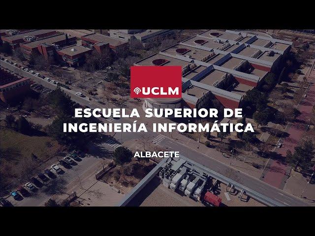 Vídeo presentación: Escuela Superior de Ingeniería Informática de Albacete UCLM