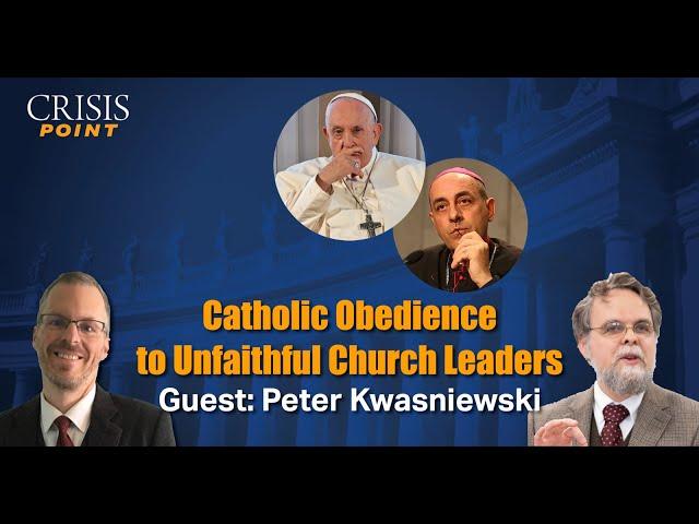 Catholic Obedience to Unfaithful Church Leaders (Guest: Peter Kwasniewski)