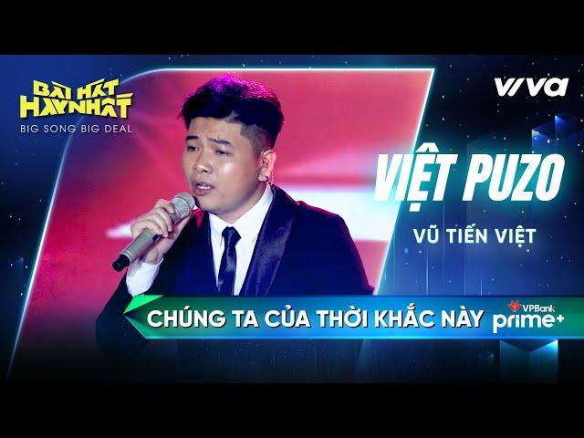 Chúng ta của thời khắc này - Việt Puzo (Vũ Tiến Việt) | Bài Hát Hay Nhất 2022 - Big Song Big Deal