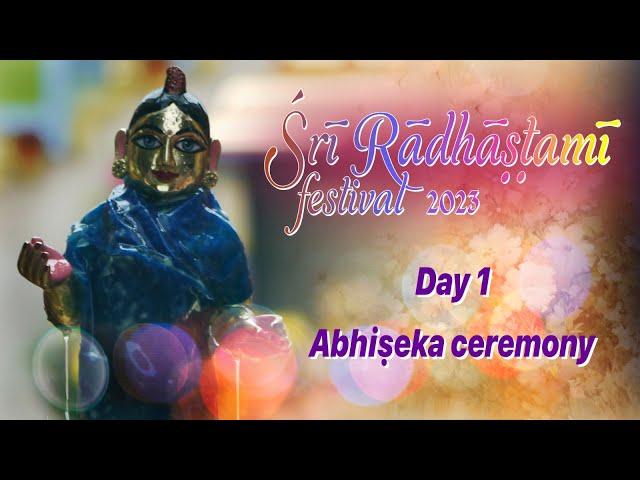 Śrī Rādhāṣṭamī festival 2023 - Day 1 | Abhiṣeka ceremony