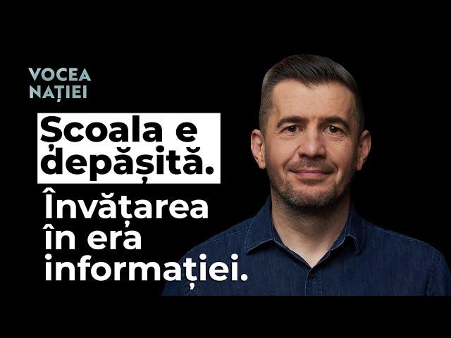 Școala e depășită. Învățarea în era informației. Vocea Nației #249