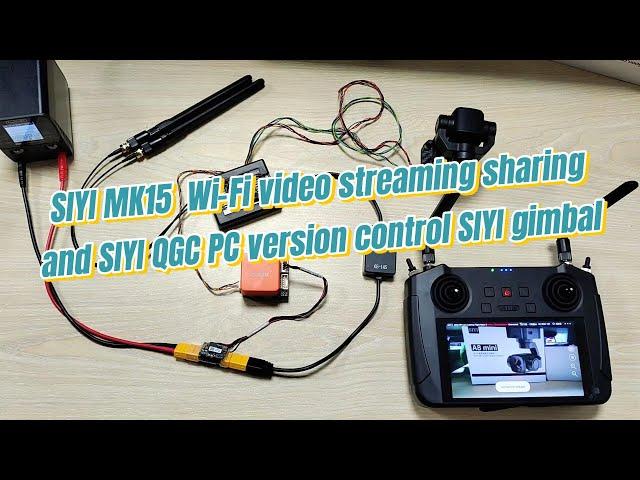 SIYI MK15 Remote Control Wi-Fi Video Streaming Sharing And SIYI QGC PC Version Control SIYI Gimbal